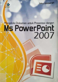 Mengelola Dokumen untuk Presentasi dengan MS. PowerPoint 2007