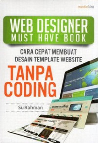 Web Designer Must Have Book: Cara Cepat Membuat Desain Template Website tanpa Coding