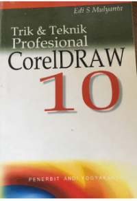 Trik & Teknik Profesional Coreldraw 10