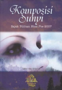 Komposisi Sunyi : Sajak Pilihan Riau Pos 2007