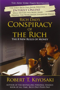Rich Dad's Conspiracy Of The Rich : The 8 New Rules Of Money