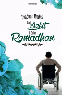 Panduan Ibadah Saat Sakit Di Bulan Ramadhan