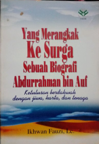 Yang Merangkak Ke Surga Sebuah Biografi Abdurrahman bin Auf
