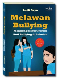 Melawan Bullying Menggagas Kurikulum Anti Bullying di Sekolah