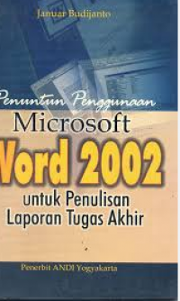 Penuntun Penggunaan Microsoft Word 2002 untuk Penulisan Laporan Tugas Akhir