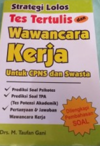 Strategi Lolos Tes Tertulis dan Wawancara Kerja Untuk CPNS dan Swasta