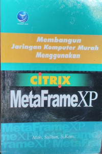 Membangun Jaringan Komputer Murah Menggunakan Citrix Metaframe XP