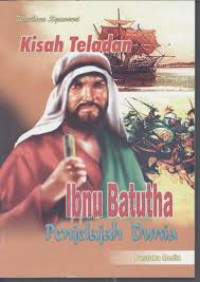 Kisah Teladan Ibnu Tabtutha Penjelajah Dunia