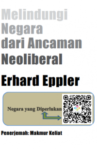 Ebook Melindungi Negara dari Ancaman Neoliberal : Negara yang Diperlukan