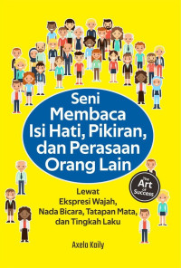 Image of Seni Membaca Isi Hati, Pikiran, Dan Perasaan Orang Lain