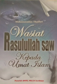Wasiat Rasulullah SAW Kepada Umat Islam