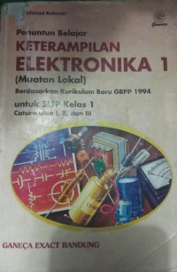 Penuntun Belajar Keterampilan Elektronika 1 untuk SLTP Kelas 1