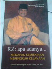 RZ: Apa adanya, Menapak Kemiskinan Merengkuh Kejayaan