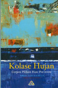 Image of Kolase Hujan : Cerpen Pilihan Riau Pos 2009