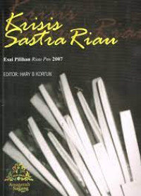 Krisis Sastra Riau : Esai Pilihan Riau Pos 2007