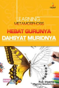 Learning Metamorphosis : Hebat Gurunya Dahsyatnya Muridnya