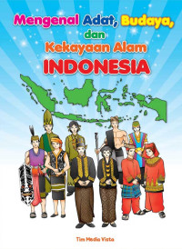 Mengenal Adat, Budaya, dan Kekayaan Alam Indonesia
