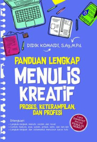 Panduan Lengkap Menulis Kreatif: Proses Keterampilan, dan Profesi