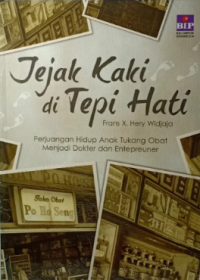 Jejak Kaki Di Tepi Hati : Perjuangan Hidup Anak Tukang Obat Menjadi Dokter dan Entepreuner