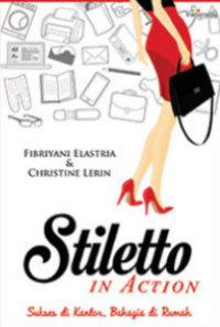 Image of Stiletto In Action : Sukses di Kantor, Bahagia di Rumah