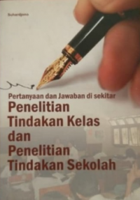 Pertanyaan dan Jawaban DiSekitar Penelitian Tindakan Kelas dan Penelitian Tindakan Sekolah